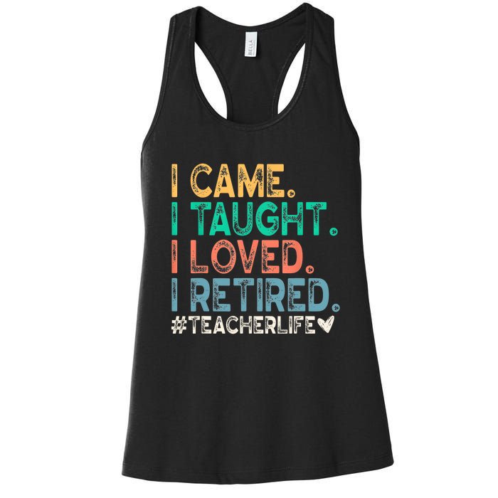 I Came I Taught I Loved I Retired Funny Teacher Women's Racerback Tank