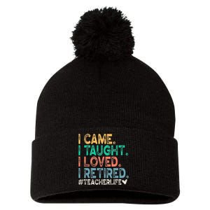 I Came I Taught I Loved I Retired Funny Teacher Pom Pom 12in Knit Beanie