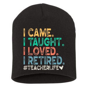 I Came I Taught I Loved I Retired Funny Teacher Short Acrylic Beanie