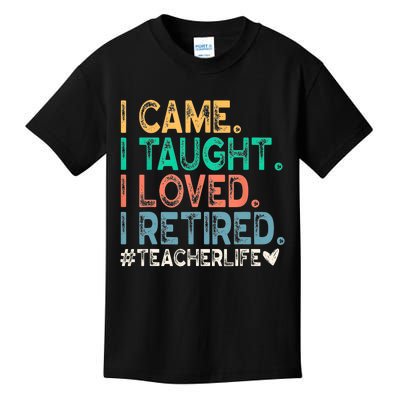 I Came I Taught I Loved I Retired Funny Teacher Kids T-Shirt