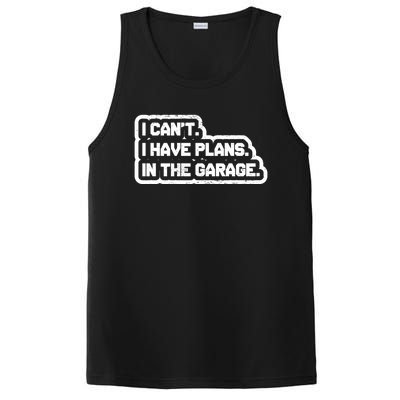 I Cant I Have Plans In The Garage Car Mechanic Gift PosiCharge Competitor Tank