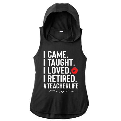 I Came I Taught I Loved I Retired Funny Teacher Ladies PosiCharge Tri-Blend Wicking Draft Hoodie Tank