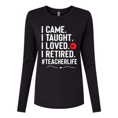 I Came I Taught I Loved I Retired Funny Teacher Womens Cotton Relaxed Long Sleeve T-Shirt