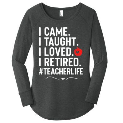 I Came I Taught I Loved I Retired Funny Teacher Women's Perfect Tri Tunic Long Sleeve Shirt