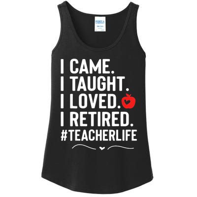 I Came I Taught I Loved I Retired Funny Teacher Ladies Essential Tank