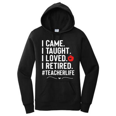 I Came I Taught I Loved I Retired Funny Teacher Women's Pullover Hoodie