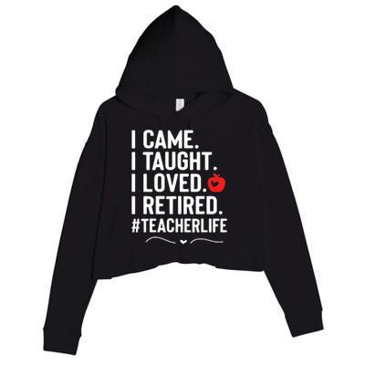 I Came I Taught I Loved I Retired Funny Teacher Crop Fleece Hoodie