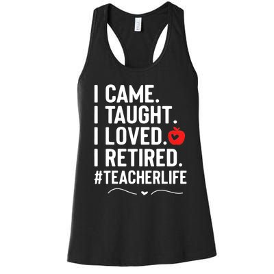 I Came I Taught I Loved I Retired Funny Teacher Women's Racerback Tank