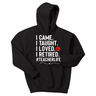 I Came I Taught I Loved I Retired Funny Teacher Kids Hoodie