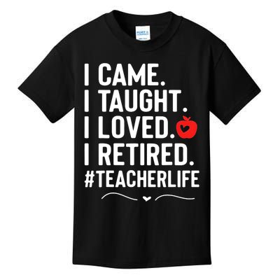 I Came I Taught I Loved I Retired Funny Teacher Kids T-Shirt