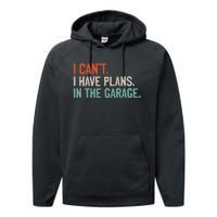 I Can't I Have Plans In The Garage Mechanic DIY Saying Performance Fleece Hoodie