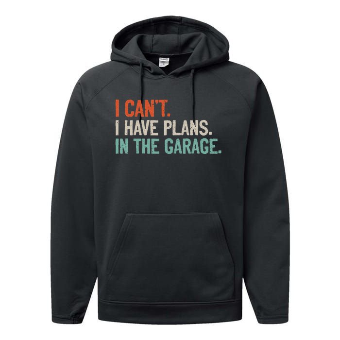 I Can't I Have Plans In The Garage Mechanic DIY Saying Performance Fleece Hoodie