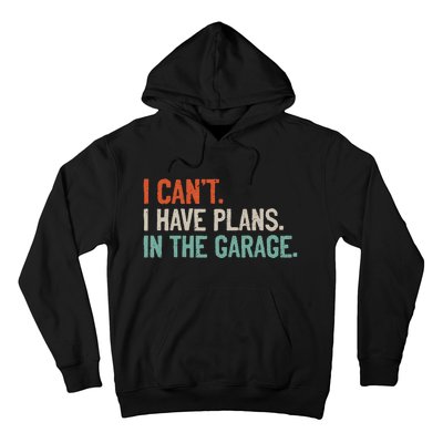 I Can't I Have Plans In The Garage Mechanic DIY Saying Hoodie