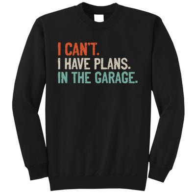 I Can't I Have Plans In The Garage Mechanic DIY Saying Sweatshirt