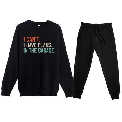 I Can't I Have Plans In The Garage Mechanic DIY Saying Premium Crewneck Sweatsuit Set