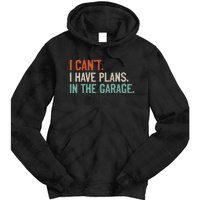 I Can't I Have Plans In The Garage Mechanic DIY Saying Tie Dye Hoodie