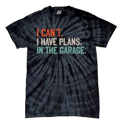 I Can't I Have Plans In The Garage Mechanic DIY Saying Tie-Dye T-Shirt