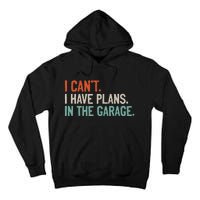 I Can't I Have Plans In The Garage Mechanic DIY Saying Tall Hoodie