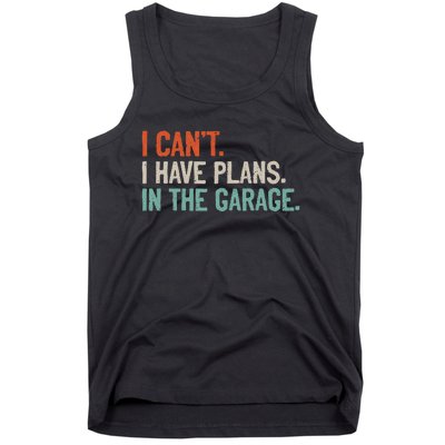 I Can't I Have Plans In The Garage Mechanic DIY Saying Tank Top