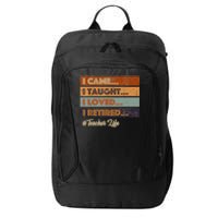 I Came I Taught I Loved I Retired Teacher Life Retirement City Backpack