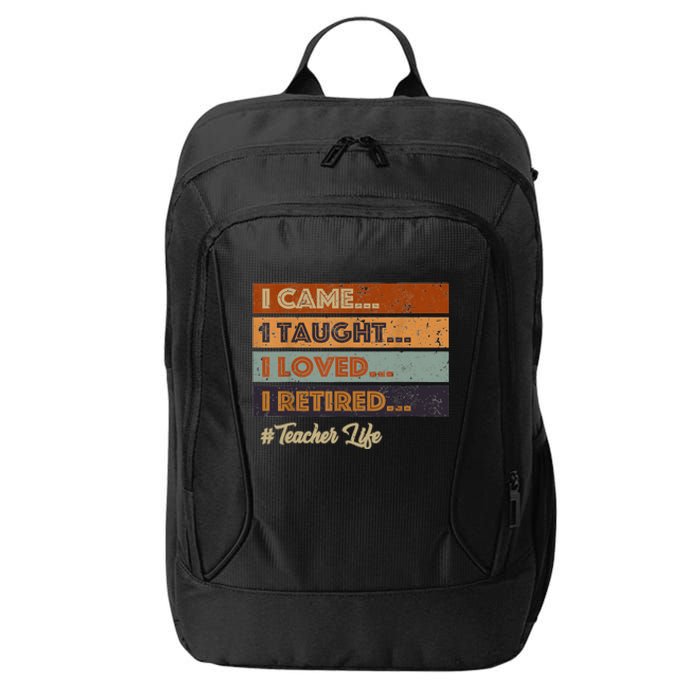 I Came I Taught I Loved I Retired Teacher Life Retirement City Backpack