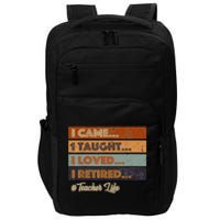 I Came I Taught I Loved I Retired Teacher Life Retirement Impact Tech Backpack