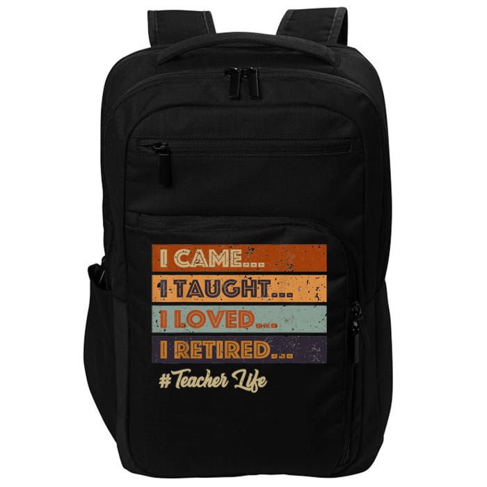 I Came I Taught I Loved I Retired Teacher Life Retirement Impact Tech Backpack