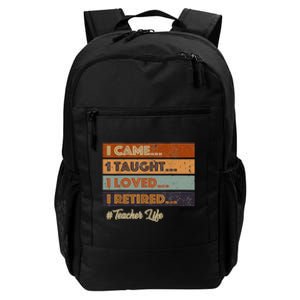 I Came I Taught I Loved I Retired Teacher Life Retirement Daily Commute Backpack