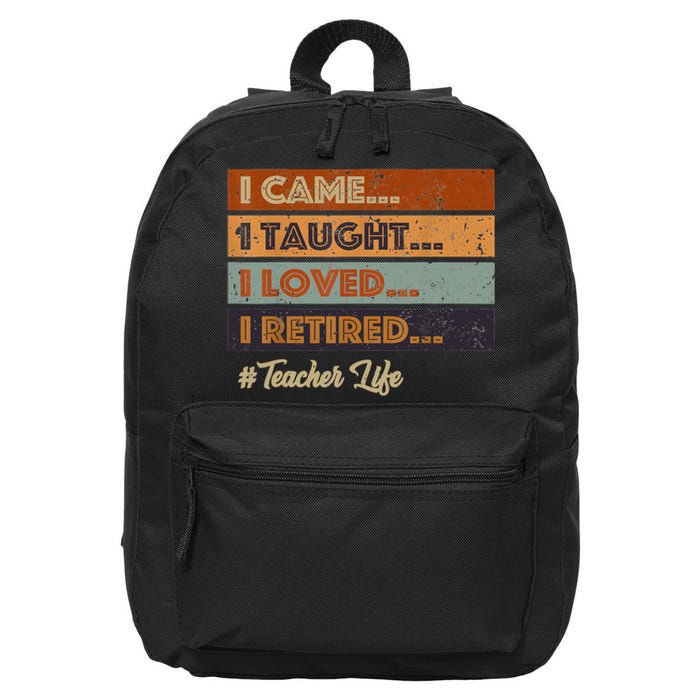 I Came I Taught I Loved I Retired Teacher Life Retirement 16 in Basic Backpack