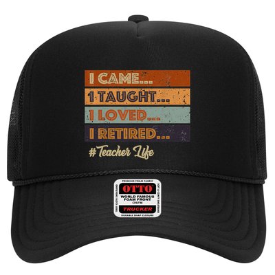 I Came I Taught I Loved I Retired Teacher Life Retirement Trucker Hat