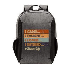 I Came I Taught I Loved I Retired Teacher Life Retirement Vector Backpack