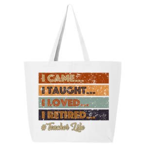 I Came I Taught I Loved I Retired Teacher Life Retirement 25L Jumbo Tote