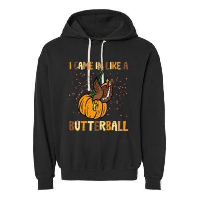 I Came In Like A Butterball Thanksgiving Turkey Garment-Dyed Fleece Hoodie