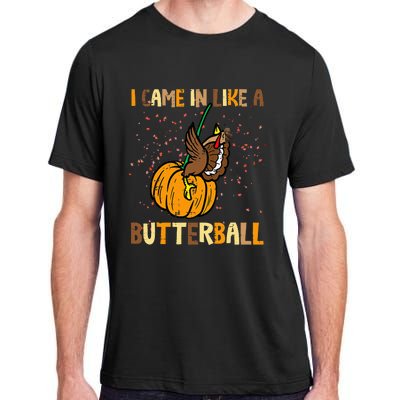 I Came In Like A Butterball Thanksgiving Turkey Adult ChromaSoft Performance T-Shirt