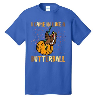 I Came In Like A Butterball Thanksgiving Turkey Tall T-Shirt