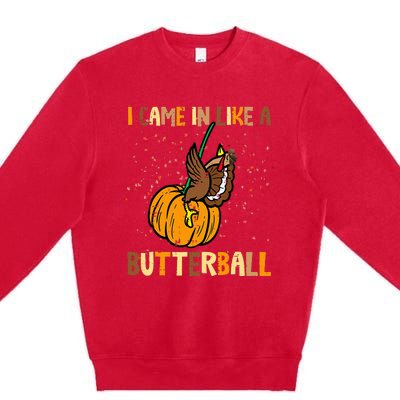 I Came In Like A Butterball Thanksgiving Turkey Premium Crewneck Sweatshirt