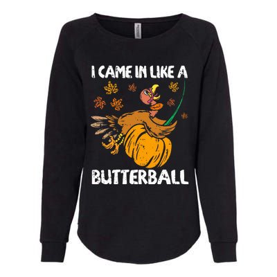 I Came In Like A Butterball Turkey Thanksgiving Womens California Wash Sweatshirt