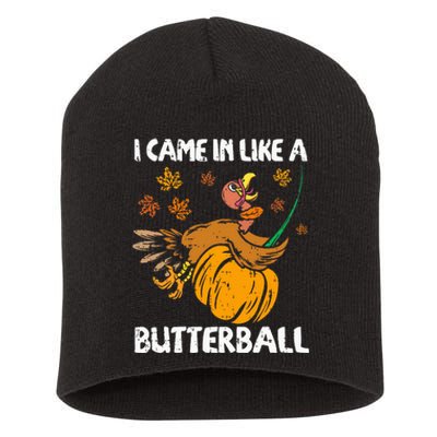 I Came In Like A Butterball Turkey Thanksgiving Short Acrylic Beanie