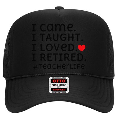 I Came I Taught I Loved I Retired Teacher Life Trucker Hat