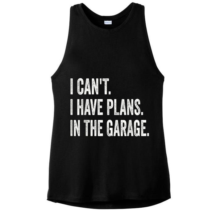 I Cant I Have Plans In The Garage Car Mechanic Design Print Ladies PosiCharge Tri-Blend Wicking Tank