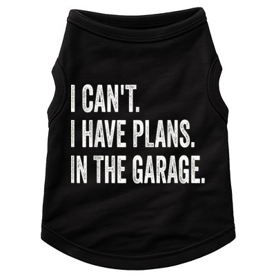 I Cant I Have Plans In The Garage Car Mechanic Design Print Doggie Tank