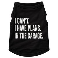 I Cant I Have Plans In The Garage Car Mechanic Design Print Doggie Tank