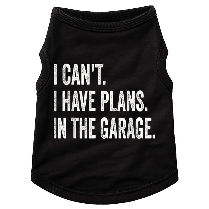 I Cant I Have Plans In The Garage Car Mechanic Design Print Doggie Tank