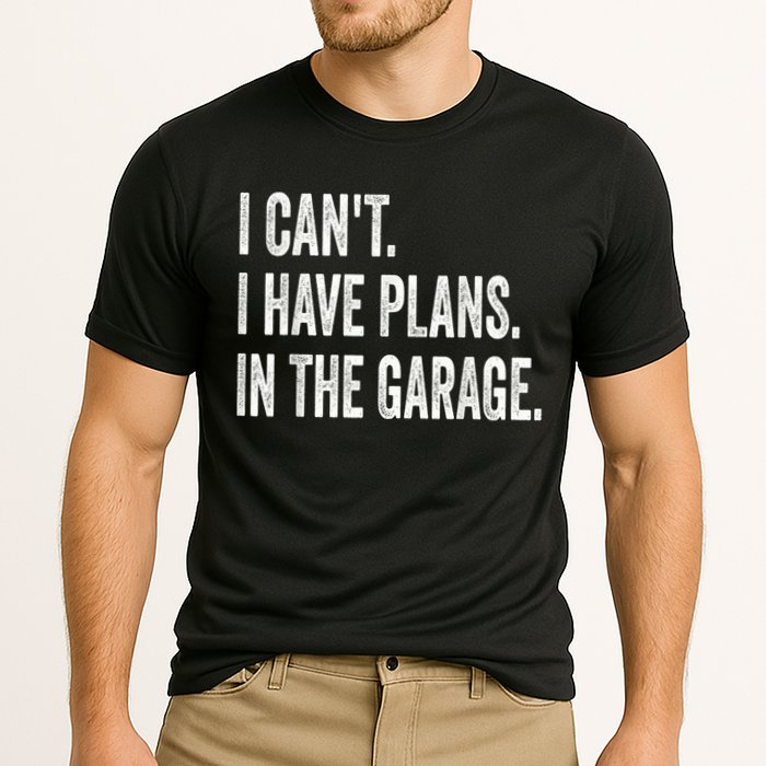 I Cant I Have Plans In The Garage Car Mechanic Design Print Performance Shirt