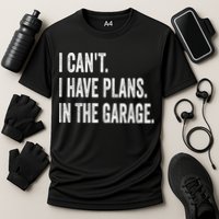 I Cant I Have Plans In The Garage Car Mechanic Design Print Performance Shirt