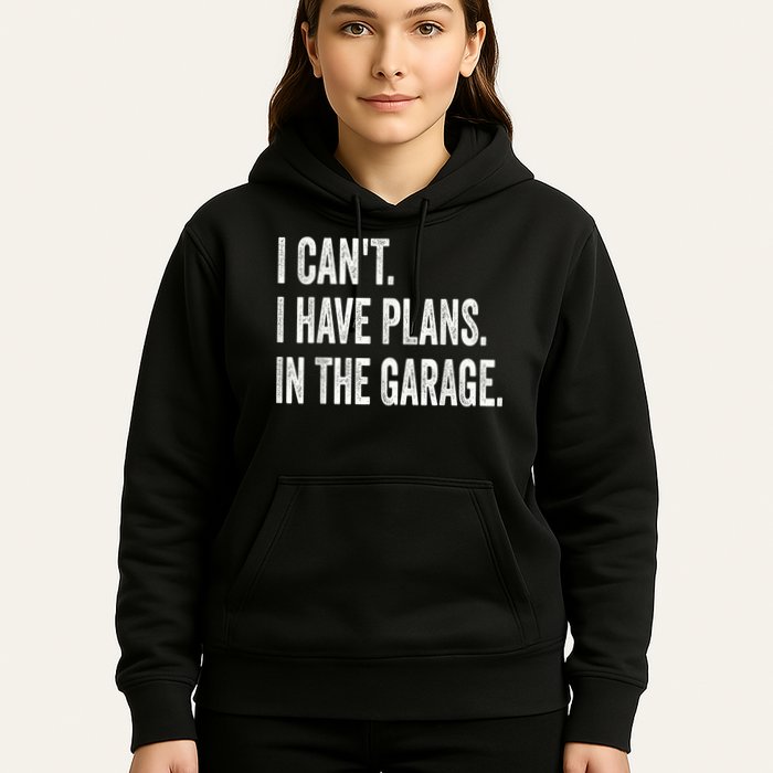I Cant I Have Plans In The Garage Car Mechanic Design Print Hoodie