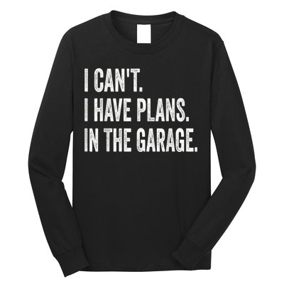 I Cant I Have Plans In The Garage Car Mechanic Design Print Long Sleeve Shirt