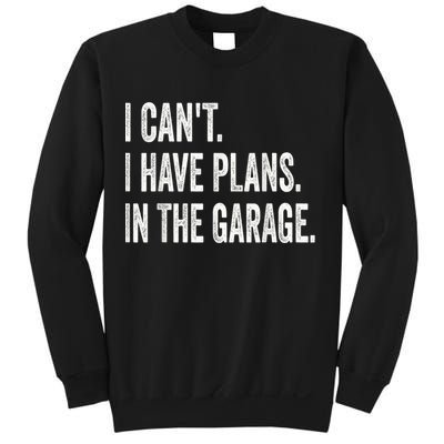 I Cant I Have Plans In The Garage Car Mechanic Design Print Sweatshirt