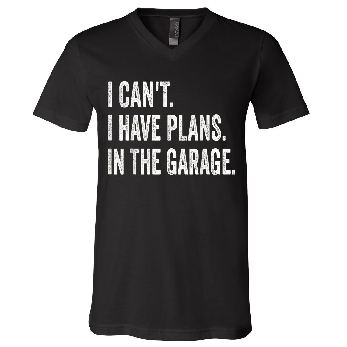 I Cant I Have Plans In The Garage Car Mechanic Design Print V-Neck T-Shirt