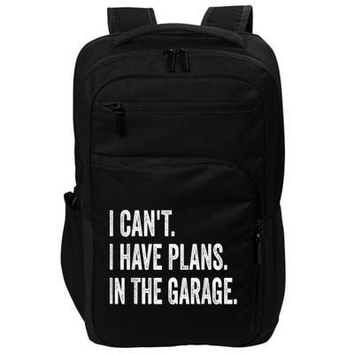 I Cant I Have Plans In The Garage Car Mechanic Design Print Impact Tech Backpack